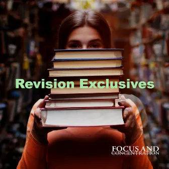 Revision Exclusives by Focus and Concentration