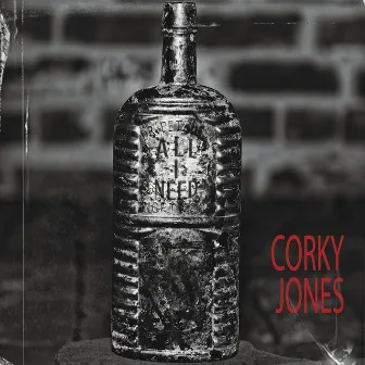 All I Need by Corky Jones