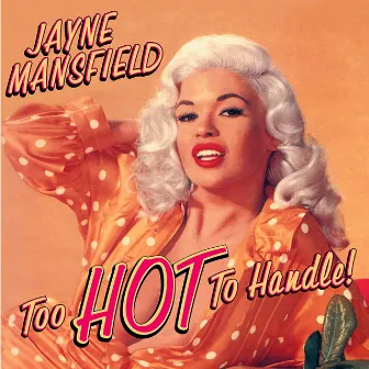 Too Hot to Handle by Jayne Mansfield