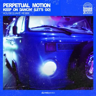 Keep On Dancin' (Let's Go) [Housequake Remix] by Perpetual Motion