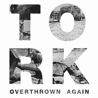 Overthrown Again by Tork