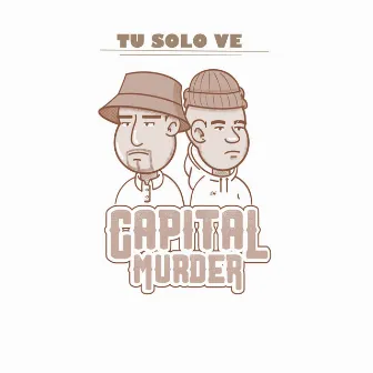 Tu Solo Ve by Capital Murder