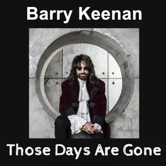 Those Days Are Gone by Barry Keenan