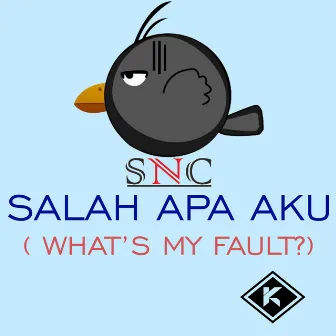 Salah Apa Aku [ What's My Fault ] by SNC