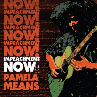 Impeachment Now! by Pamela Means