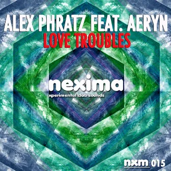 Love Troubles (feat. Aeryn) - Single by Alex Phratz