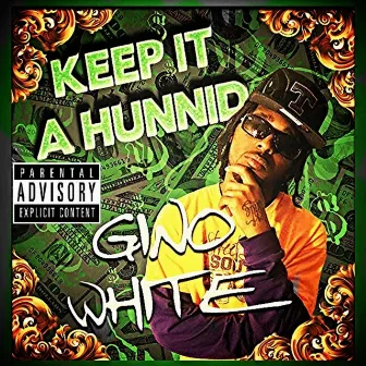 Keep It a Hunnid (feat. ZG) by Gino White