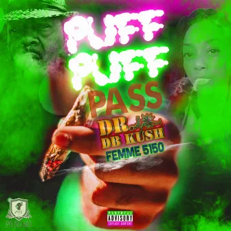 Puff Puff Pass (feat. Femme 5150) by Dr Db Kush