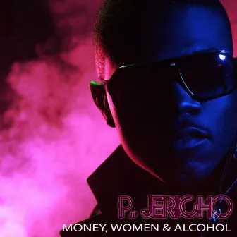 Money, Women & Alcohol by P. Jericho