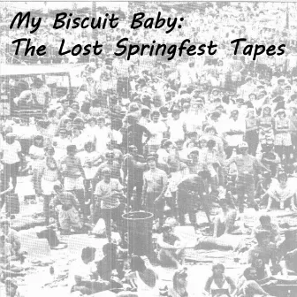 My Biscuit Baby: The Lost Springfest Tapes by Don Dixon