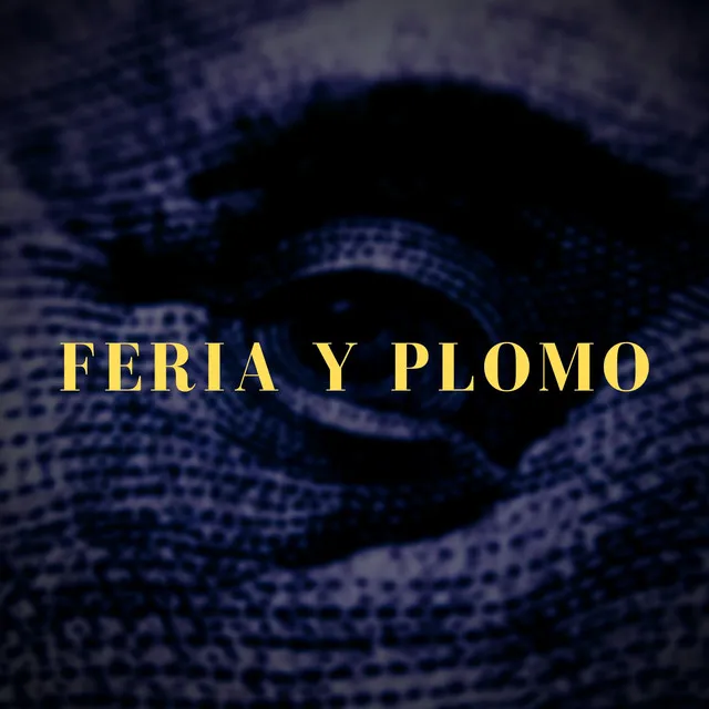 Feria y Plomo