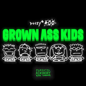 GROWN ASS KIDS by DEEZY®400