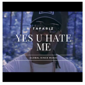 Yes U Hate Me by Tafariz