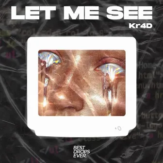 Let Me See by Kr4D