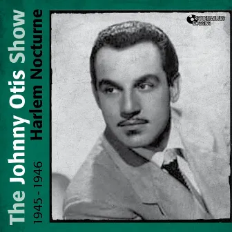 Harlem Nocture (1945 - 1946) by The Johnny Otis Show