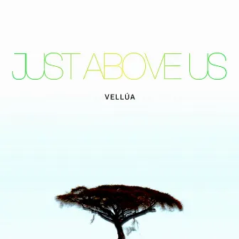 Just Above Us by Vellúa