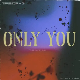 Only You by Magicayg