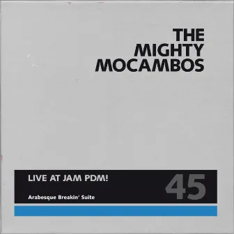 Arabesque Breakin' Suite (Live at Jam PDM) by The Mighty Mocambos