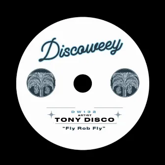 Fly Rob Fly by Tony Disco