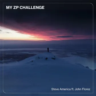 My ZP Challenge (feat. John Florez) by Steve America