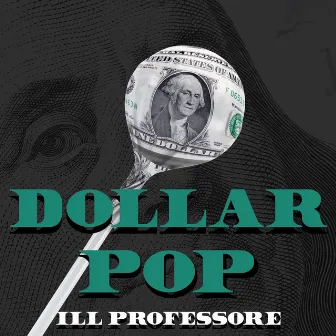 Dollar Pop by Ill Professore