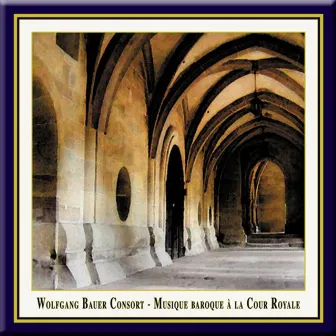 Musique Baroque a la Cour Royale by Wolfgang Bauer Consort