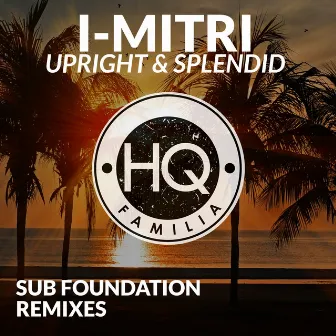 Upright and Splendid (Sub Foundation Remixes) by Sub Foundation