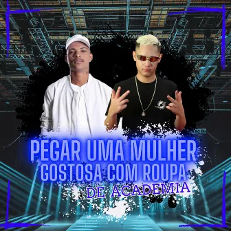 Pegar uma Mulher Gostosa Com Roupa de Academia by MC Denny