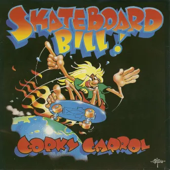 Skateboard Bill! by Corky Carroll