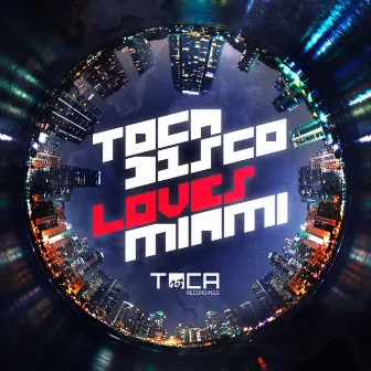 Tocadisco Loves Miami by Tocadisco