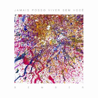 Jamais Posso Viver Sem Você by Bember