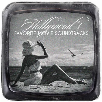 Hollywood's Favorite Movie Soundtracks by The Complete Movie Soundtrack Collection