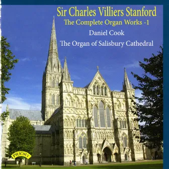 Sir Charles Villiers Stanford: Complete Organ Works, Vol. 1 by Daniel Cook