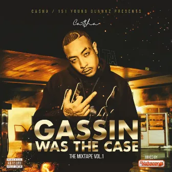 Gassin Was the Case by Ca$ha