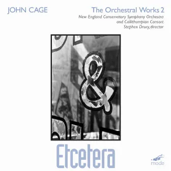 John Cage Edition, Vol. 21: The Orchestral Works, Vol. 2 – Etcetera by Callithumpian Consort