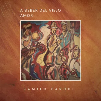 A Beber del Viejo Amor (Remaster) by Camilo Parodi