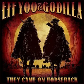 They Came On Horseback by Eff Yoo