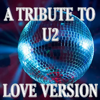 A Tribute to U2: Love Version by Unknown Artist