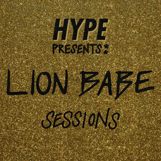 Hype Presents: LION BABE Sessions