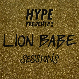 Hype Presents: LION BABE Sessions by LION BABE