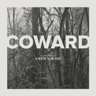 Coward by Haste The Day