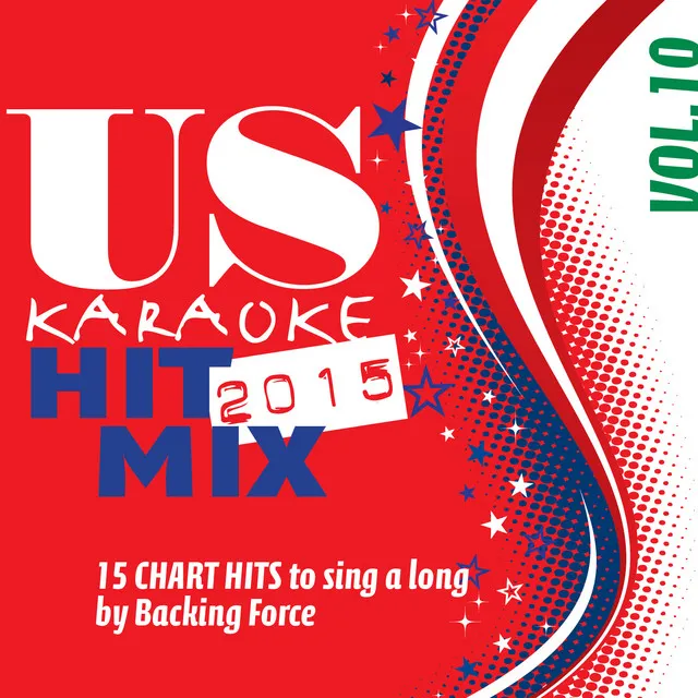 U.S. Karaoke Hit Mix - 2015 - Vol. 10