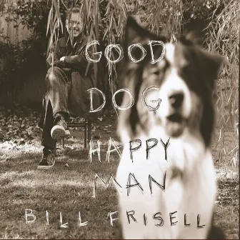 Good Dog, Happy Man (Nonesuch store edition) by Bill Frisell