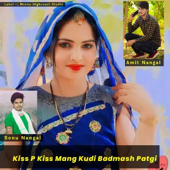 Kiss P Kiss Mang Kudi Badmash Patgi by 