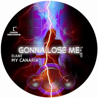 Gonna Lose Me EP by Djane My Canaria