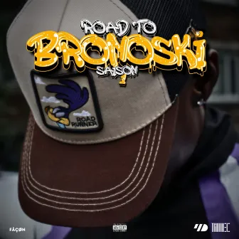 ROAD TO BRONOSKI : Saison 1 by Fåçøn