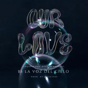 Our Love by Bs La Voz Del Cielo