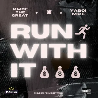 Run With It by Kmoe the Great