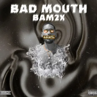 Bad Mouth by Bam2x