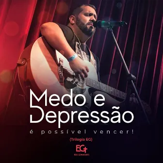 Medo e Depressão É Possível Vencer! (Trilogia Eg) by Edu Guimarães Eg